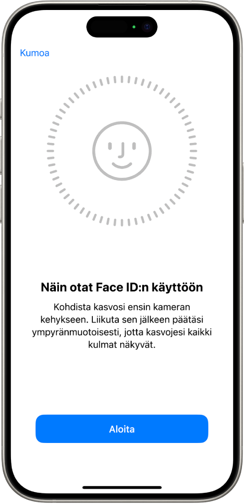 Face ID ‑tunnistuksen käyttöönottonäyttö. Näytöllä näkyvät hymyilevät kasvot, jotka ovat ympyrän sisällä. Alapuolella oleva teksti neuvoo käyttäjää liikuttamaan päätä hitaasti ja ympyränmuotoisesti. Aloita-painike näkyy näytön alareunassa.