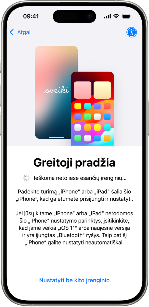 Ekranas „Greitoji pradžia“, kuriame rodomos parinktys, kaip nustatyti „iPhone“ – laikant jį šalia kito „iPhone“ arba „iPad“ arba nustatant jį be kito įrenginio.