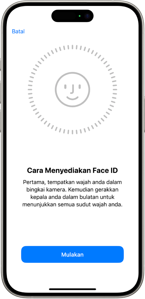 Skrin persediaan pengecaman Face ID. Muka tersenyum ditunjukkan pada skrin, dikurung dalam bulatan. Teks di bawah mengarahkan pengguna untuk menggerakkan kepala mereka dengan perlahan untuk melengkapkan bulatan. Butang untuk Mulakan kelihatan berdekatan bahagian bawah skrin.