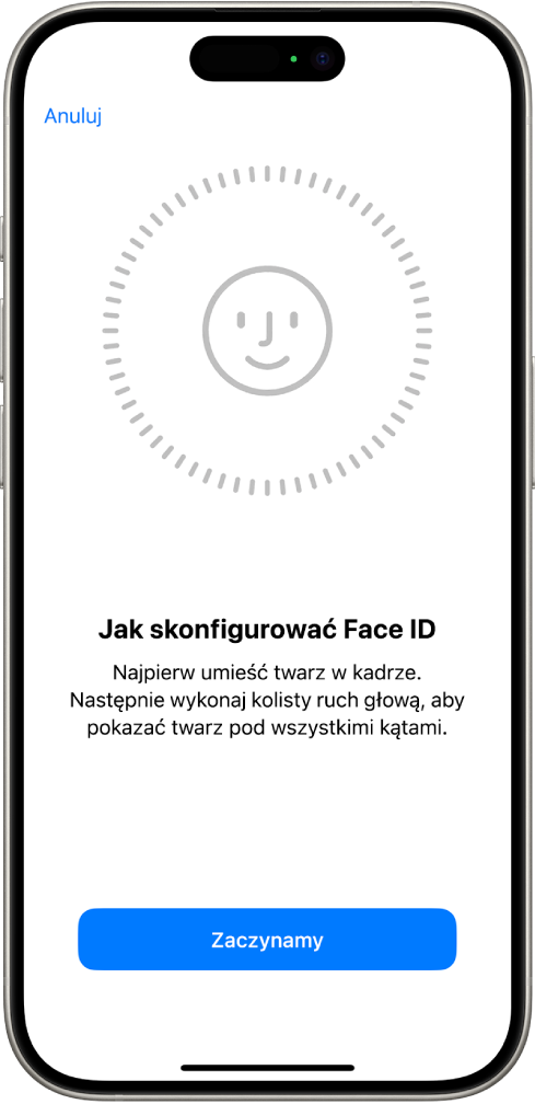 Ekran konfiguracji funkcji Face ID. Na ekranie widoczna jest uśmiechnięta twarz otoczona okręgiem. Tekst znajdujący się poniżej prosi użytkownika, aby wykonał powoli kolisty ruch głową. Na dole ekranu widoczny jest przycisk Zaczynamy.