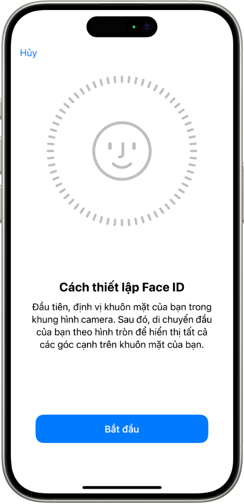Màn hình thiết lập nhận dạng Face ID. Một khuôn mặt cười đang hiển thị trên màn hình, được bao quanh trong một vòng tròn. Văn bản bên dưới hướng dẫn người dùng di chuyển chậm đầu của họ để hoàn thành vòng tròn. Một nút cho Bắt đầu xuất hiện gần cuối màn hình.