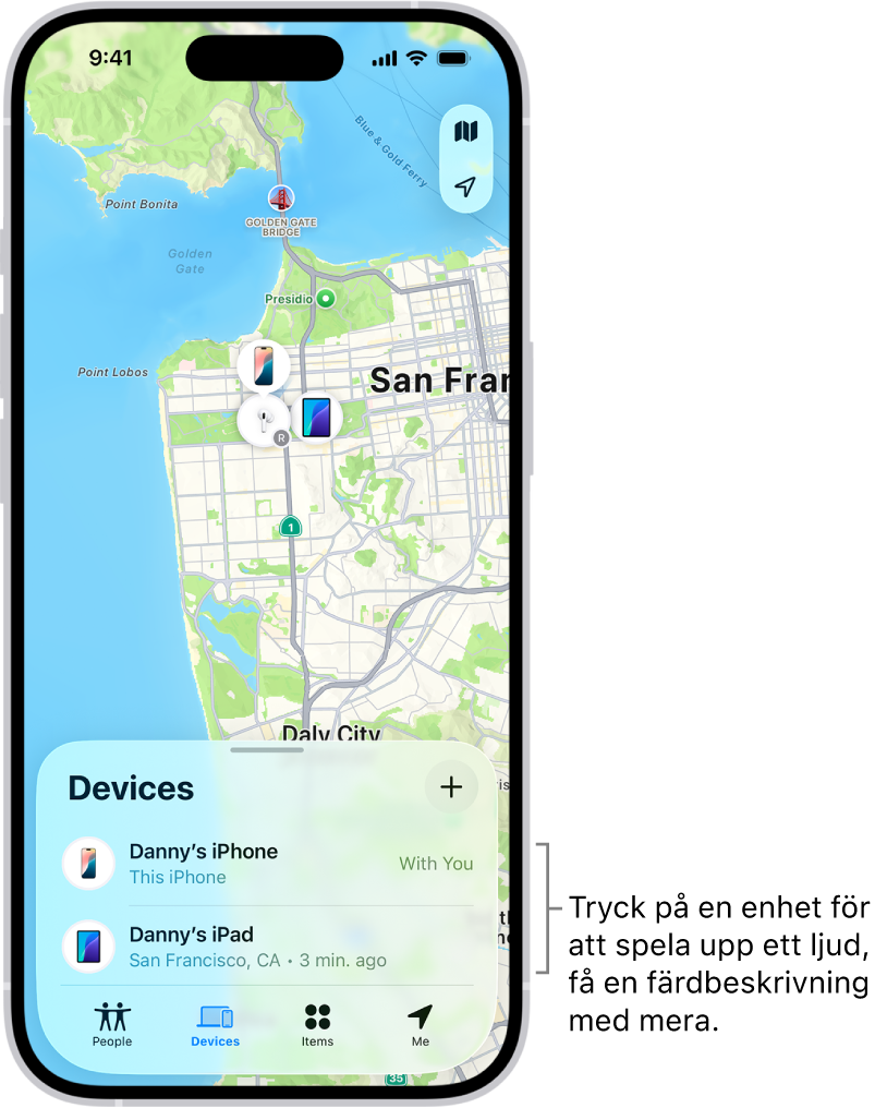 Skärmen Hitta med listan Enheter. Det finns två enheter i listan Enheter: iPhone för Daniel och iPad för Daniel. Deras platser visas på en karta.