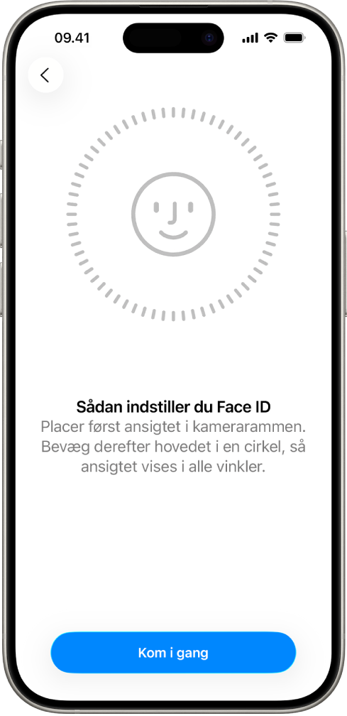 Skærmen til indstilling af genkendelse med Face ID. Der vises et ansigt omsluttet af en cirkel på skærmen. Teksten nedenunder instruerer brugeren i at bevæge hovedet langsomt for at gøre cirklen færdig.