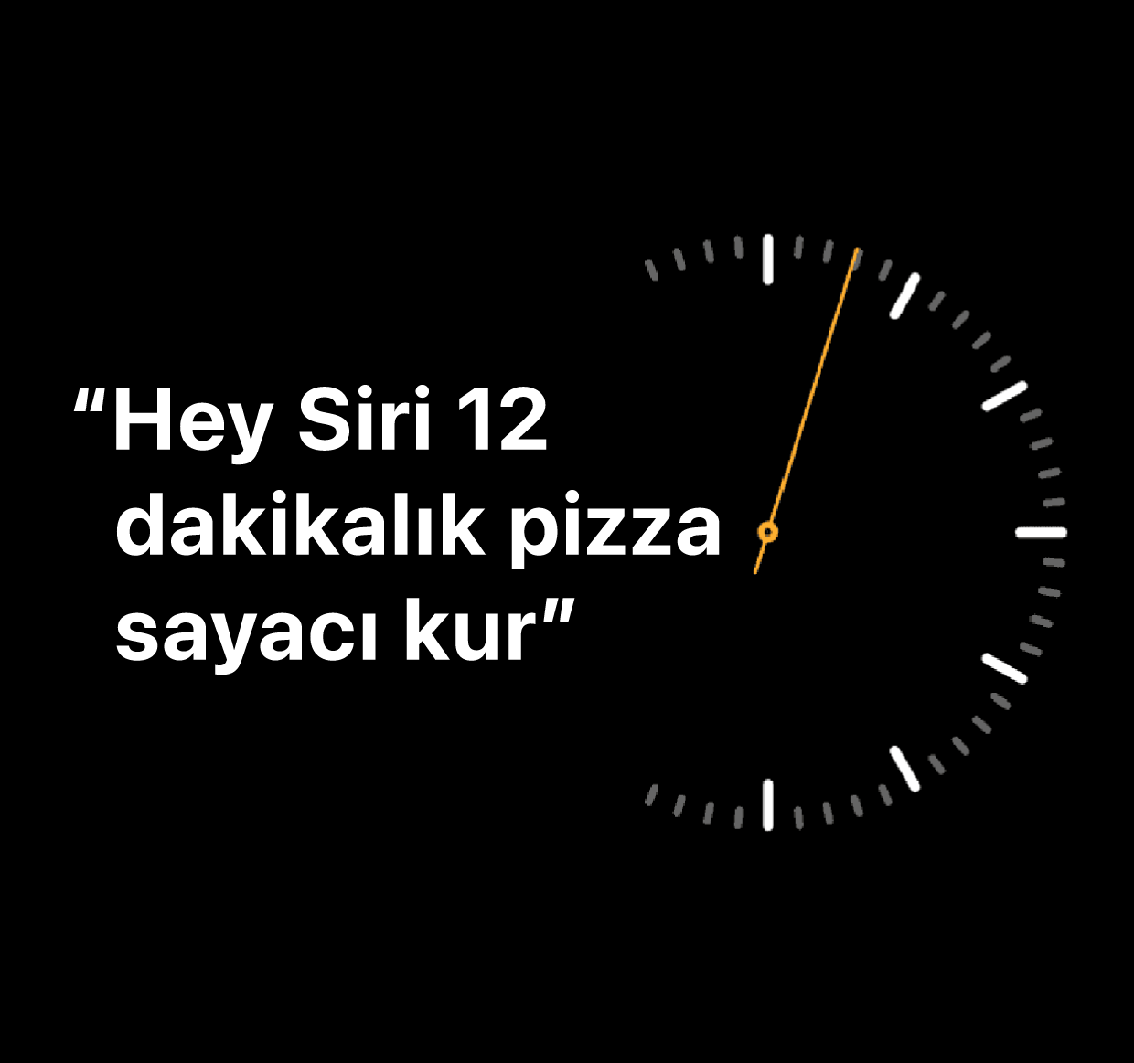 “Hey Siri, 12 dakikalık pizza sayacı kur.” sözcüklerinin gösterildiği bir resim.