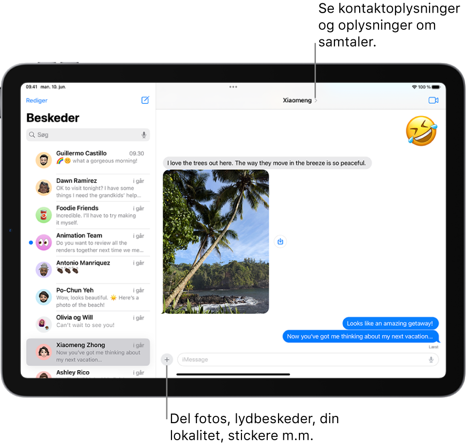 Samtalelisten til venstre og en samtale til højre. Navnet på den person eller gruppe, du sender beskeder til, er til venstre på skærmen. Du kan trykke på personens navn øverst på skærmen for at se samtaleoplysninger. Knappen Tilføj findes nederst på skærmen.