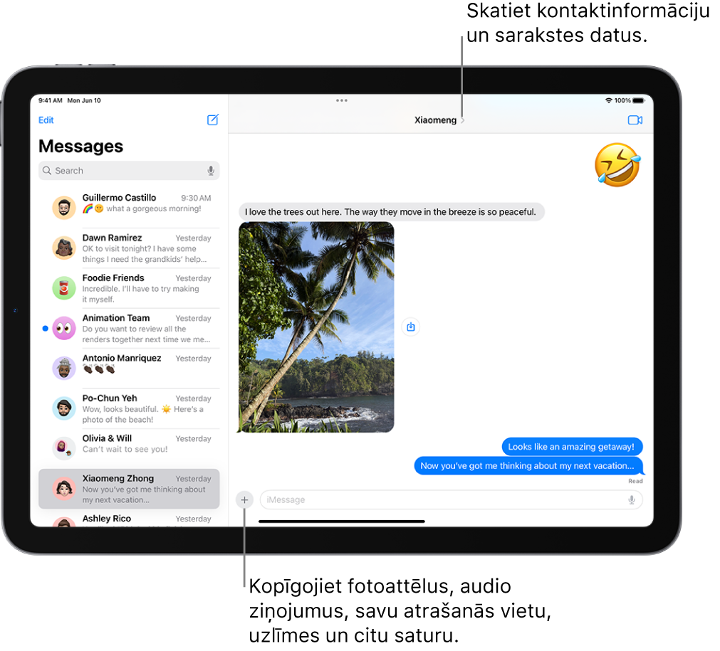 Sarunu saraksts kreisajā pusē un sarakste labajā pusē. Ekrāna augšdaļā pa kreisi ir tās personas vai grupas vārds, kurai sūtāt ziņas. Varat pieskarties personas vārdam ekrāna augšdaļā, lai skatītu sarunas informāciju. Ekrāna apakšdaļā ir redzama poga Add.