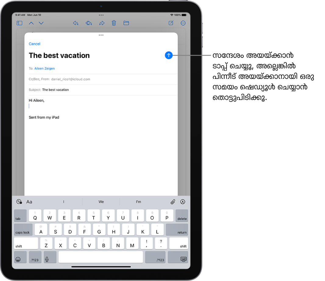 Mail ആപ്പിൽ ഒരു ഇ-മെയിൽ ഡ്രാഫ്റ്റ് തുറന്നിരിക്കുന്നു. സന്ദേശം അയയ്ക്കാനുള്ള ബട്ടൺ മുകളിൽ വലത് കോണിലാണ്. സന്ദേശം അയയ്ക്കാൻ ടാപ്പ് ചെയ്യൂ, അല്ലെങ്കിൽ പിന്നീട് അയയ്ക്കാനായി ഒരു സമയം ഷെഡ്യൂൾ ചെയ്യാൻ തൊട്ടുപിടിക്കൂ.