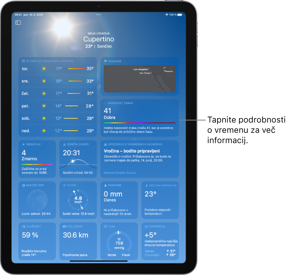 Zaslon Vreme s prikazom lokacije na vrhu ter spodaj trenutni pogoj temperature in vremena. Preostali del zaslona vsebuje vremenske podatke, kot so desetdnevna napoved, zemljevid padavin, položaj lune, smer in hitrost vetra, UV indeks, čas sončnega zahoda, občutek temperature in padavine.