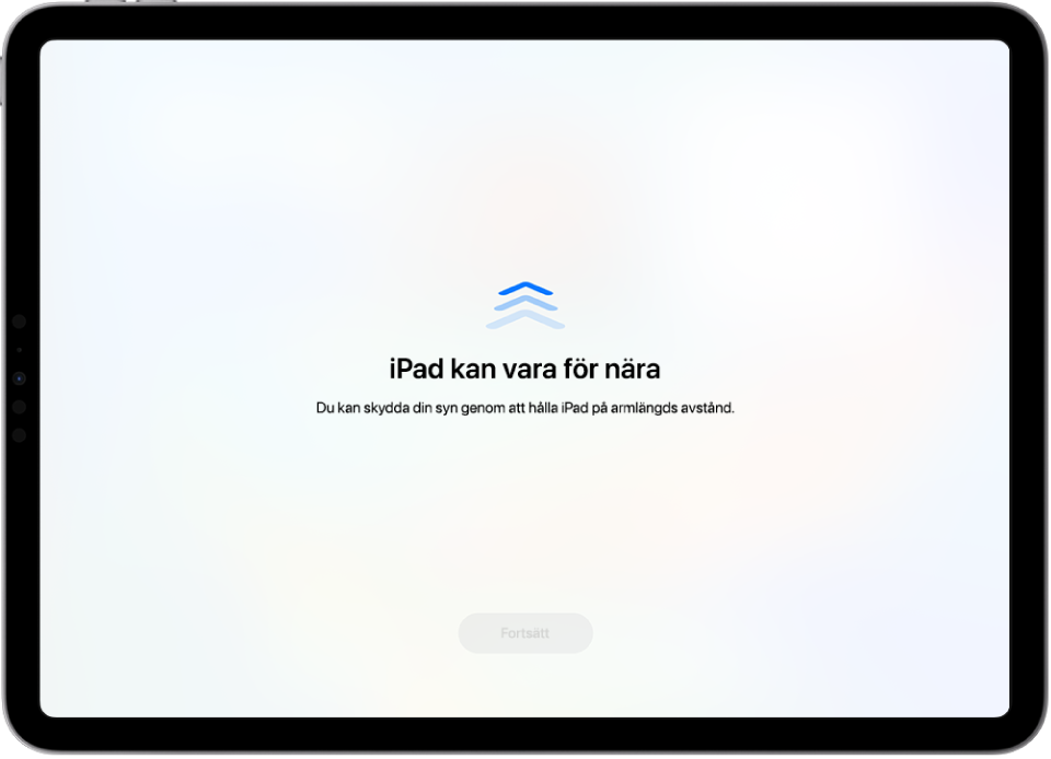 En skärm med en varning om att iPad är för nära och ett förslag om att hålla iPad på en armlängds avstånd. När iPad flyttas längre bort visas knappen Fortsätt längst ned så att du kan återgå till föregående skärm.