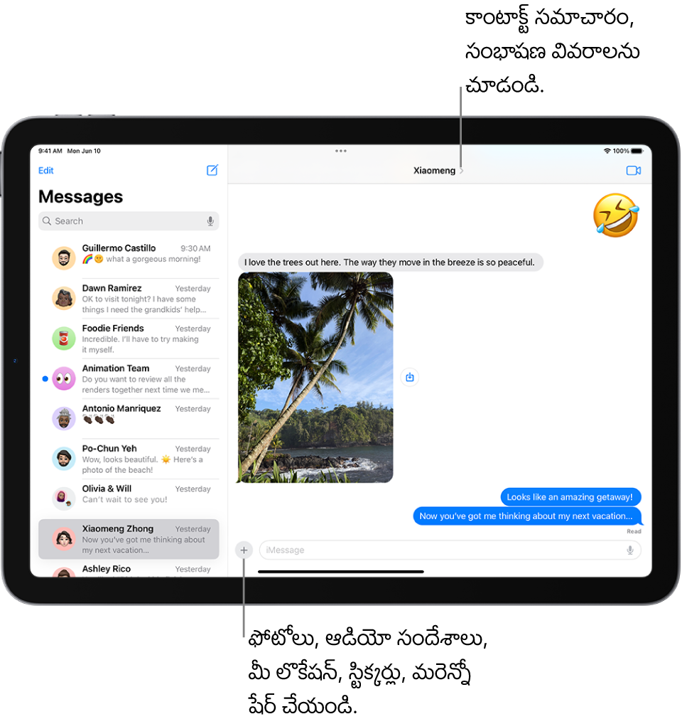 ఎడమ వైపున సంభాషణ జాబితా, కుడి వైపున సంభాషణ. మీరు ఎవరికైతే సందేశాలను పంపుతున్నారో ఆ వ్యక్తి పేరు లేదా గ్రూప్ అనేది స్క్రీన్‌కు ఎడమ వైపున ఉంటుంది. సంభాషణ వివరాలను చూడటానికి మీరు స్క్రీన్ పైభాగంలో వారి పేరును ట్యాప్ చేయవచ్చు. జోడించండి బటన్ స్క్రీన్‌కు దిగువన ఉంది.