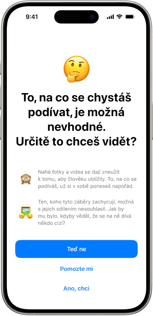 Obrazovka upozornění na nevhodný obsah, která varuje před možnou nahotou na obrázku. Dole jsou vidět tři tlačitka s možnými odpověďmi na otázku: „Určitě se na ni chceš podívat?” Tlačítka jsou označená Teď ne, Pomozte mi a Ano, chci.