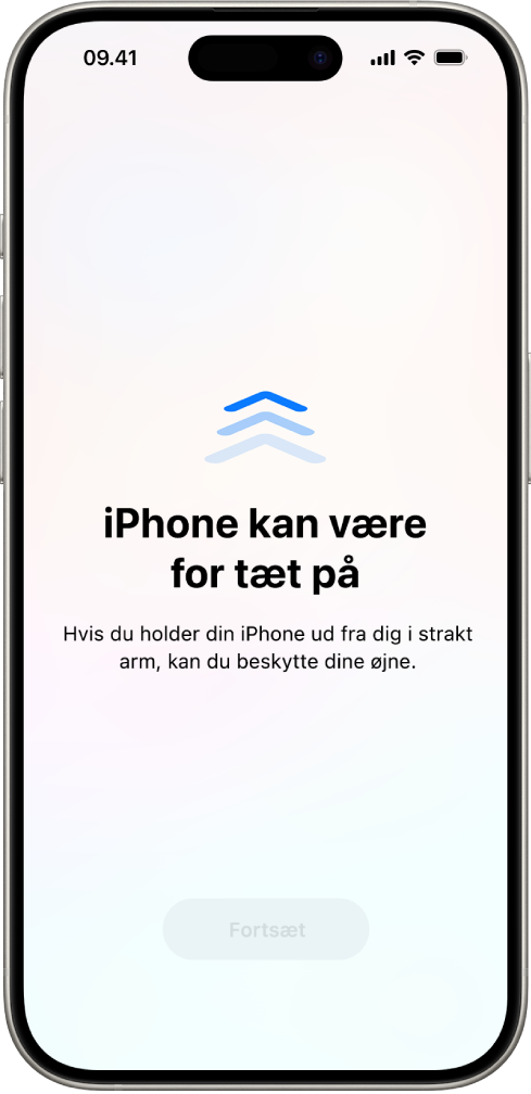 En skærmadvarsel om, at du holder iPhone for tæt på dit ansigt, og at du bør flytte den længere væk for at passe på dine øjne. Advarslen dækker skærmen og forhindrer dig dermed i at fortsætte. Der er en Fortsæt-knap, som bliver aktiv, når du har flyttet din iPhone til en sikker afstand.