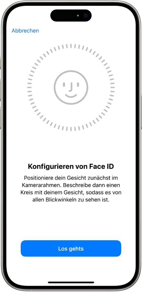 Der Konfigurationsbildschirm für die Face ID-Erkennung. Auf dem Bildschirm ist ein lächelndes Gesicht zu sehen, das von einem Kreis umgeben ist. Darunter weist Text den:die Benutzer:in an, den Kopf langsam zu bewegen, um den Kreis zu schließen. Unten auf dem Bildschirm wird eine Taste für „Los gehts“ angezeigt.