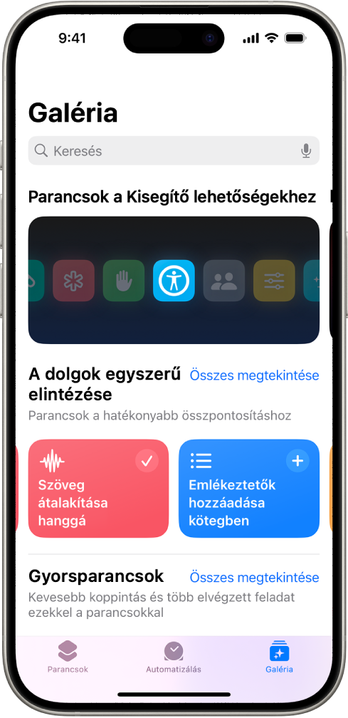 A Galéria képernyő a Parancsok appban, felül egy keresőmezővel. Alatta három galéria jelenik meg, amelyek a következők: Parancsok kisegítő funkciókhoz, Feladatok elvégzése és Gyorsparancsok. A képernyő alján a Parancsok, az Automatizálás és a Galéria gomb található. A Galéria van kijelölve.