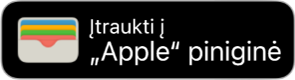 Mygtukas „Įtraukti į „Apple“ programą „Piniginė“.