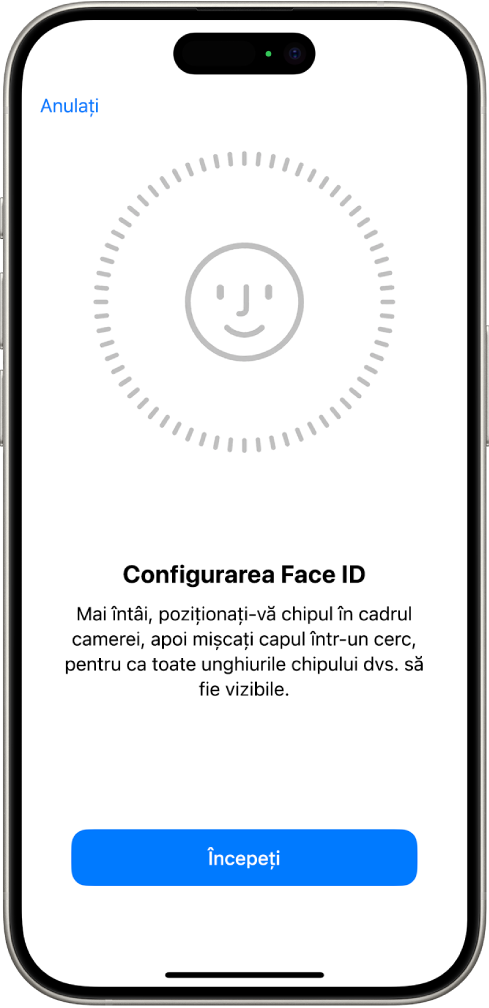 Ecranul de configurare a recunoașterii Face ID. O față zâmbitoare este afișată pe ecran, încadrată într-un cerc. Textul de sub aceasta instruiește utilizatorul să-și miște încet capul pentru a finaliza cercul. Butonul Începeți apare în apropierea părții de jos a ecranului.