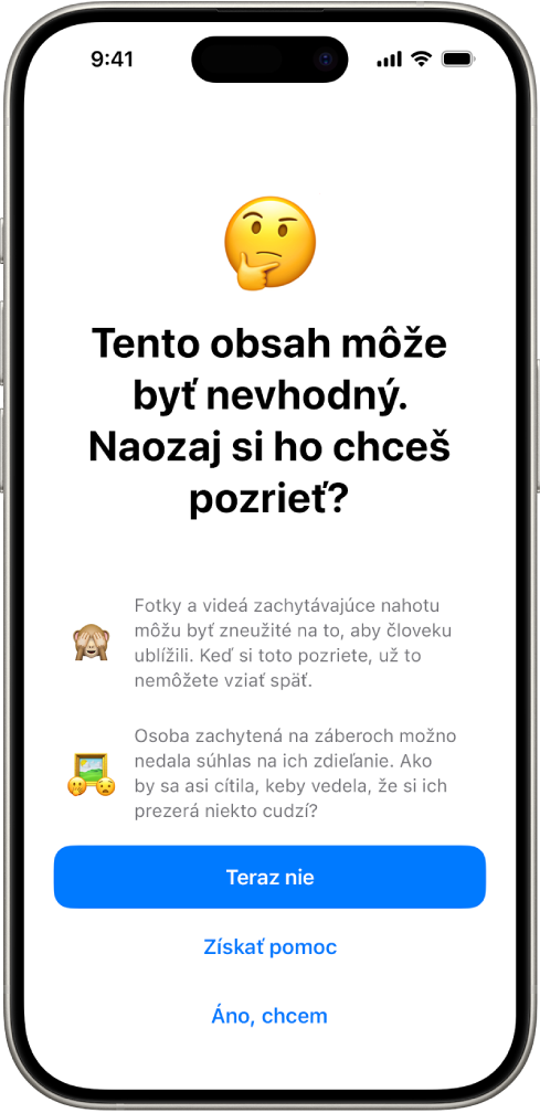 Obrazovka Upozorňovanie na citlivý obsah s upozornením na možnú nahotu na obrázku. V dolnej časti obrazovky sa nachádzajú tri tlačidlá, ktoré umožňujú odpovedať na otázku „Naozaj si ho chceš pozrieť?“. Tlačidlá sú Neskôr, Získať pomoc a Áno, chcem.