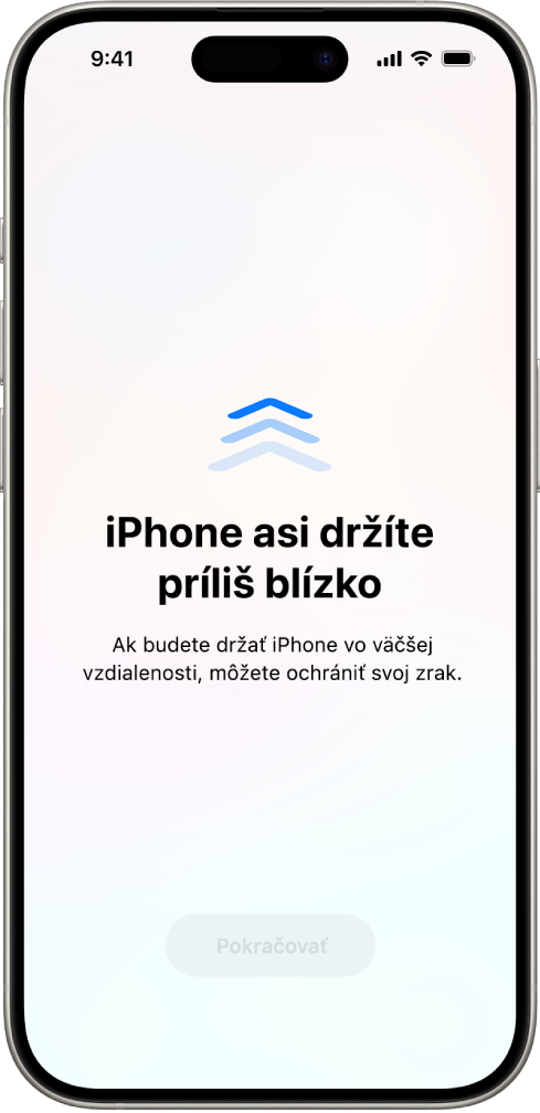 Upozornenie na obrazovke, že držíte iPhone príliš blízko a že by ste ho mali oddialiť, aby ste si chránili zrak. Upozornenie zakrýva a bráni vám pokračovať. K dispozícii je tlačidlo Pokračovať, ktoré sa aktivuje, keď iPhone oddialite do bezpečnej vzdialenosti.