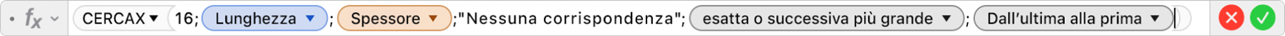 L’Editor di formule che mostra la formula =CERCAX(16;Lunghezza;Larghezza;"Nessuna corrispondenza";1;-1).
