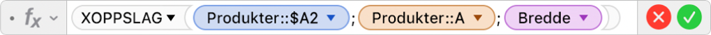 Formelredigeringen viser formelen =XOPPSLAG(Produkter::$A2;Produkter::A;Bredde).
