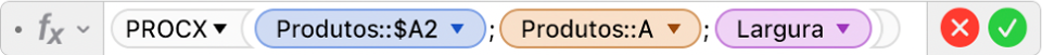 Editor de fórmulas mostrando a fórmula =PROCX(Produtos::$A2,Produtos::A,Largura).