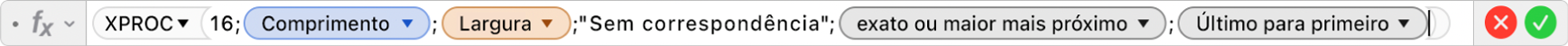 O editor de fórmulas a mostrar a fórmula =XPROC(16;Comprimento;Largura;"Sem correspondência";1;-1).