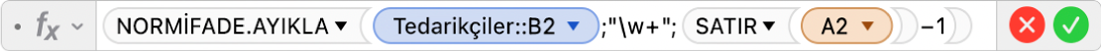 =NORMİFADE.AYIKLA(Tedarikçiler::B2;“\w+”;SATIR(A2)-1).