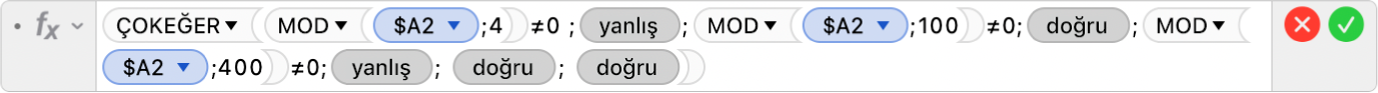 =ÇOKEĞER(MOD($A2;4)≠0 ;YANLIŞ;MOD($A2;100)≠0;DOĞRU;MOD($A2;400)≠0;YANLIŞ; DOĞRU; DOĞRU) formülünü gösteren Formül Düzenleyici.