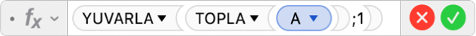 =YUVARLA(TOPLA(A);1) formülünü gösteren Formül Düzenleyici.