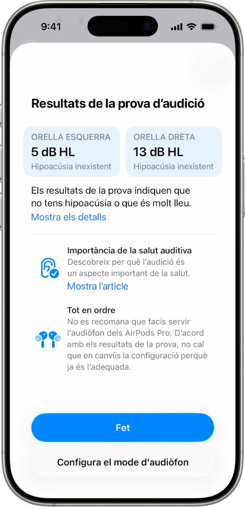 A l’iPhone es mostren els resultats de la prova auditiva, que indiquen una pèrdua d’audició de lleu a inexistent en totes dues orelles. A baix de tot es pot tocar “Fet” o configurar el mode d’audiòfon.