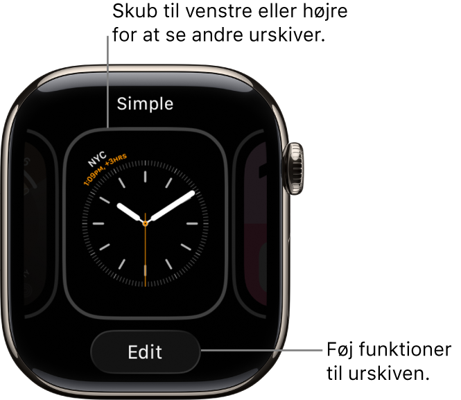 En urskive, der viser knapperne Del og Rediger, som vises, efter du har trykket og holdt nede på urskiven. Navnet på urskiven er øverst. Skub til venstre eller højre for at se andre indstillinger til urskiven. Tryk på en komplikation for at tilføje de ønskede funktioner.