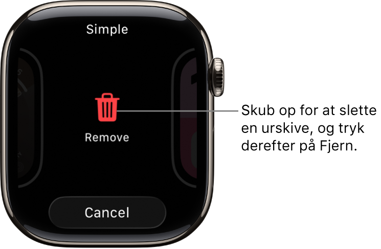 Skærmen på Apple Watch, der viser knapperne Fjern og Annuller, som vises, efter du har skubbet til en urskive og derefter skubbet op på den for at slette den.