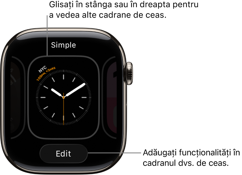 Un cadran de ceas afișând butoanele Partajați și Editați, care apar după ce țineți apăsat pe cadranul ceasului. Numele cadranului de ceas se află sus. Glisați spre stânga sau spre dreapta pentru a vedea alte opțiuni pentru cadran ceasului. Apăsați o complicație pentru adăugarea caracteristicilor dorite.