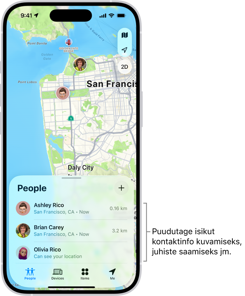 Kuvas Find My on avatud loend People. Loendis on neli inimest: Olivia Rico, Dawn Ramirez, Ashley Rico ja Will Rico. Oma asukoha jagamiseks puudutage loendi People ülaosas nuppu Add.