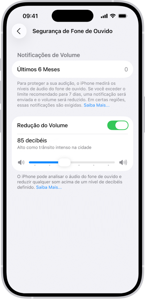 A tela Segurança de Fone de Ouvido mostrando o número de notificações de fone de ouvido enviadas nos últimos seis meses, a opção “Limite de Volume”, um controle deslizante para alterar o nível máximo de decibéis e o limite de decibéis selecionado de 85 decibéis.