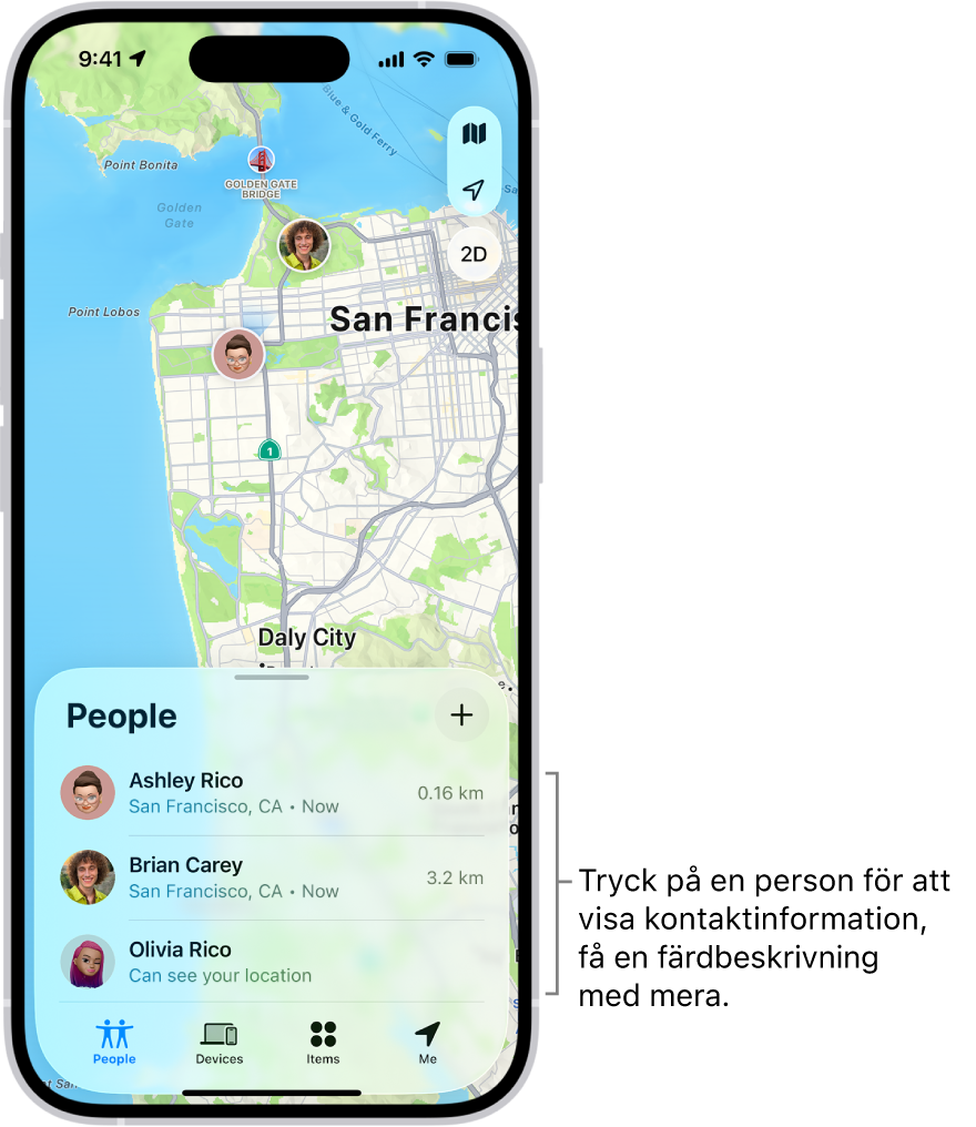 Skärmen Hitta med listan Personer öppnad. Det finns fyra vänner i listan: Olivia Rink, Disa Ramirez, Iris Rink och Will Rink. Tryck på lägg till-knappen överst i listan Personer om du vill dela din plats.