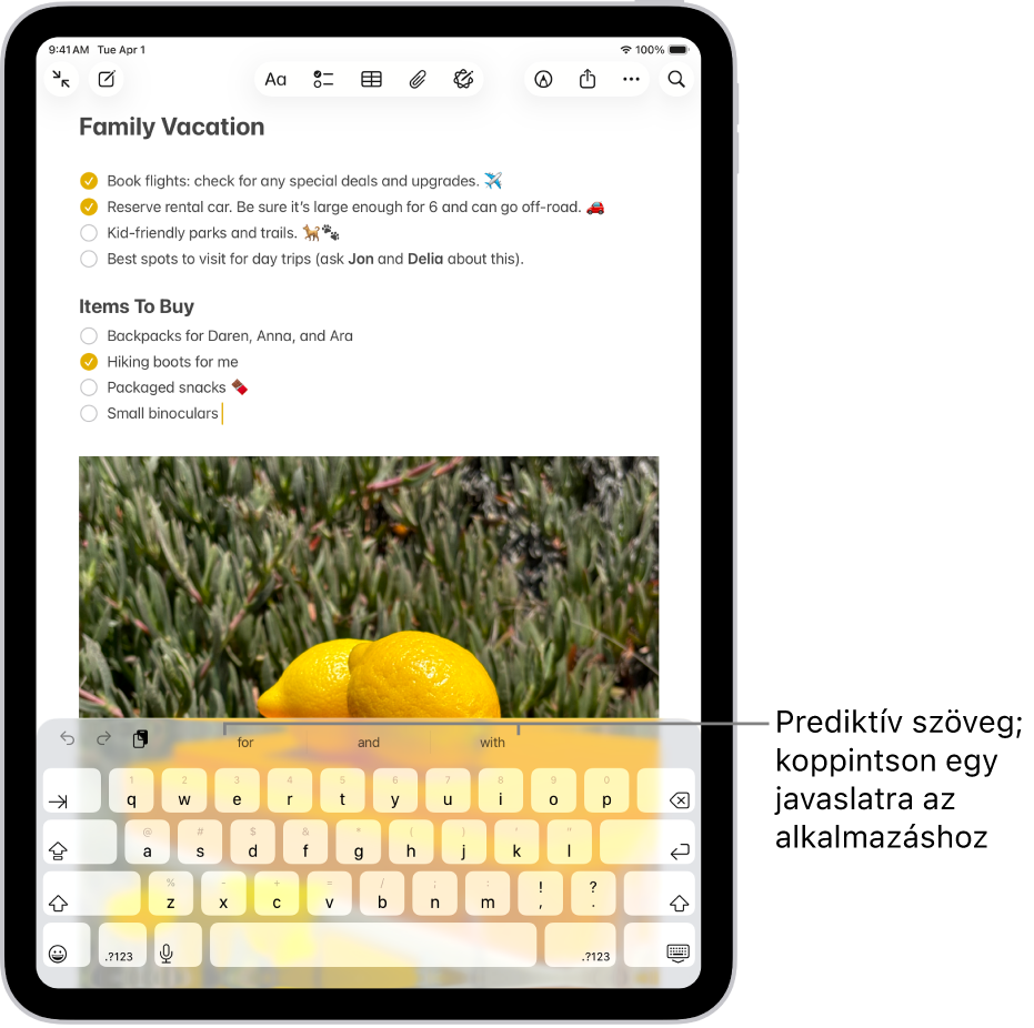A képernyő-billentyűzet meg van nyitva a Jegyzetek appban. A szövegmezőbe szöveg van beírva, és a billentyűzet felett prediktív szövegjavaslatok jelennek meg a következő szóhoz kapcsolódóan.