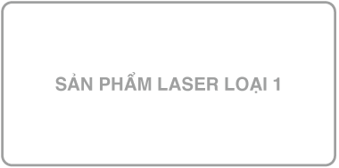Nhãn ghi “Sản phẩm laser loại 1”.
