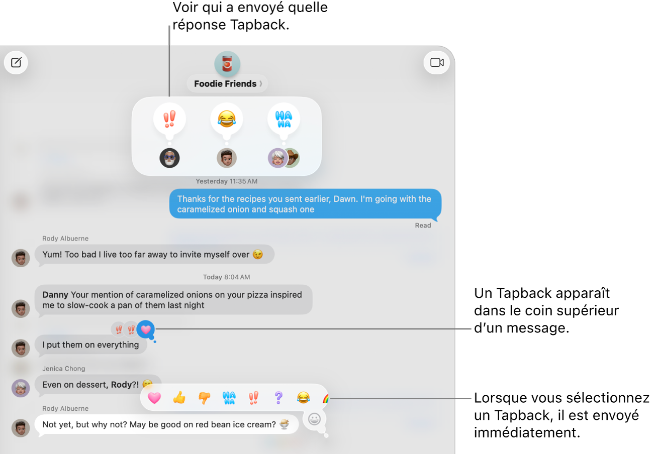 Un Tapback d’émoji apparaît dans le coin supérieur d’un message, indiquant votre réponse à un message. Un ensemble de choix de Tapback apparaît dans un menu. Cela comprend des Tapback classiques (un cœur, un pouce pointant vers le haut, un pouce pointant vers le bas, l’interjection « ha ha », des points d’exclamation et un point d’interrogation) et des Tapback d’émoji.