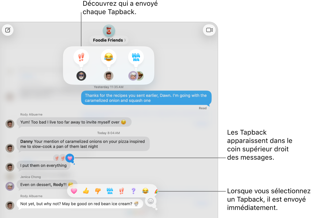 Le Tapback d’un Emoji apparaît dans le coin supérieur d’un message, indiquant que vous avez réagi à un message. Un ensemble de choix de Tapback apparaît dans un menu. Cela comprend des symboles de Tapback classiques (un cœur, un pouce pointant vers le haut, un pouce pointant vers le bas, « ha ha », des points d’exclamation et un point d’interrogation) et des Tapback d’Emoji.