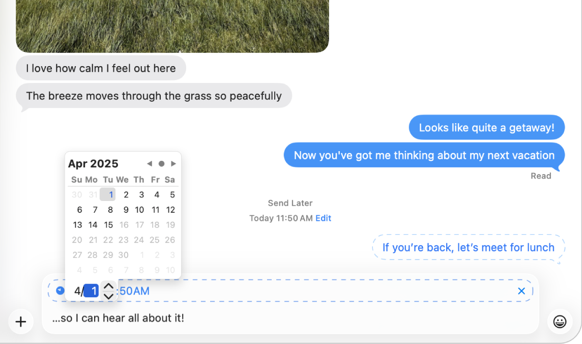 Une conversation Messages avec un message programmé pour être distribué ultérieurement au bas de l’écran. Le contour du message programmé s’affiche en pointillé et un bouton situé en haut du champ de texte indique l’heure d’envoi programmée.