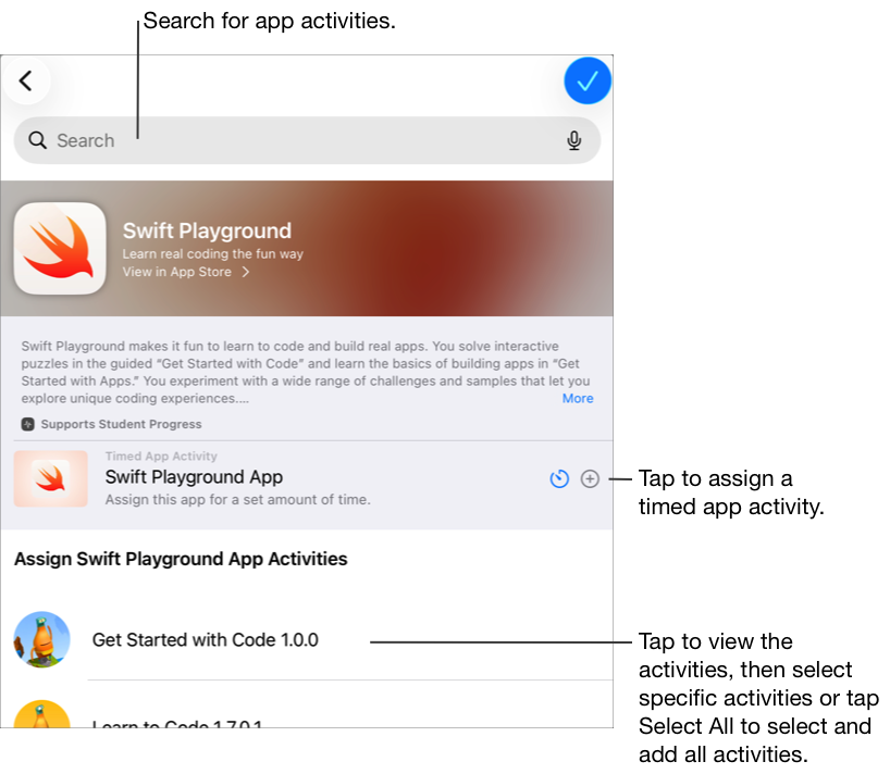 Anak tetingkap timbul Butiran App menunjukkan aktiviti yang tersedia dalam app Swift Playground. Ketik untuk menambah app sebagai aktiviti app bermasa. Ketik untuk melihat aktiviti, kemudian pilih aktiviti tertentu atau ketik Pilih Semua untuk memilih dan menambah semua aktiviti dalam app. Anda juga boleh mencari aktiviti app.