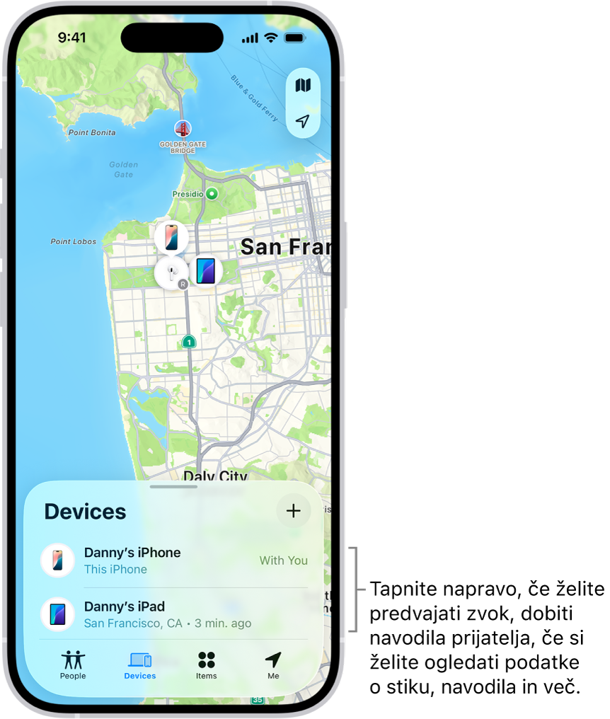 Zaslon Najdi odprt na seznamu Naprave. Na seznamu Naprave sta dve napravi: Dannyjev iPhone in Dannyjev iPad. Njihove lokacije so prikazane na zemljevidu.