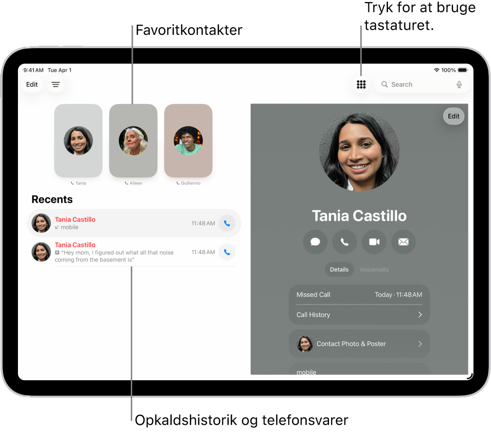 Appen Telefon med favoritkontakter på venstre side af skærmen. Under Favoritter er der en liste med seneste opkald og telefonbeskeder. Kontaktoplysningerne vises i højre side af skærmen, og knappen Tastatur vises øverst til højre på skærmen.