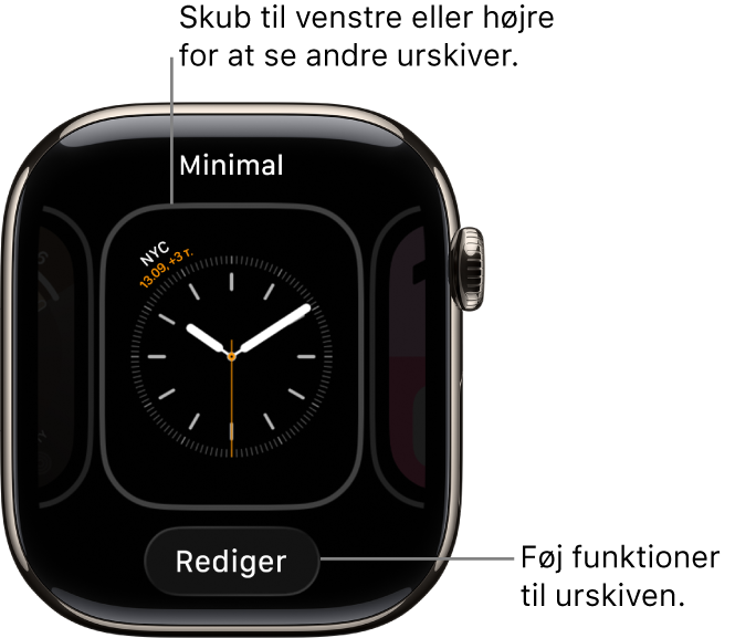 En urskive med knappen Rediger, som vises, når du har holdt en finger på urskiven. Navnet på urskiven er øverst. Skub til venstre eller højre for at se andre indstillinger til urskiven.