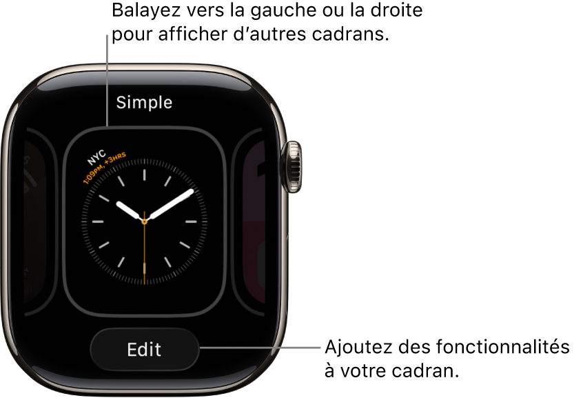 Un cadran montrant les boutons Modifier, qui s’affiche quand vous touchez et maintenez le cadran de la montre. Le nom du cadran se trouve en haut de l’écran. Balayez vers la gauche pour afficher d’autres options de cadrans.