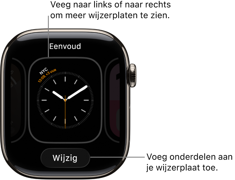 Een wijzerplaat met de knop 'Wijzig', die verschijnt wanneer je je vinger op de wijzerplaat houdt. De naam van de wijzerplaat bevindt zich bovenaan. Veeg naar links of naar rechts om meer wijzerplaten te zien.