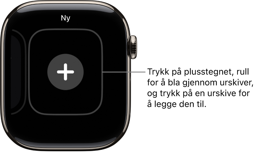 Skjermen for ny urskive med et plusstegn på midten. Trykk for å legge til en ny urskive.