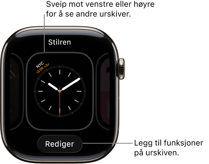 En urskive viser Rediger-knappen, som kommer til syne når du trykker og holder på urskiven. Navnet på urskiven vises øverst. Du kan sveipe til venstre eller høyre for å se andre urskivealternativer.