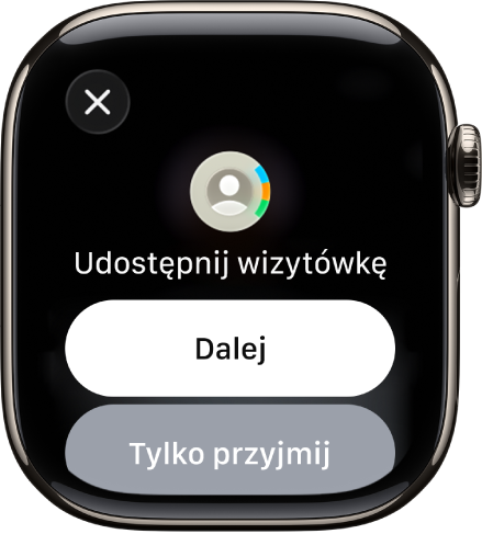 Ekran funkcji NameDrop z dwoma przyciskami: Dalej, który pozwala odebrać dane kontaktowe oraz udostępnić własne, oraz Tylko odbierz, który pozwala tylko odebrać dane kontaktowe drugiej osoby.